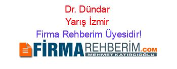 Dr.+Dündar+Yarış+İzmir Firma+Rehberim+Üyesidir!