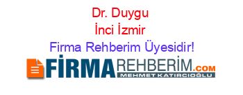 Dr.+Duygu+İnci+İzmir Firma+Rehberim+Üyesidir!