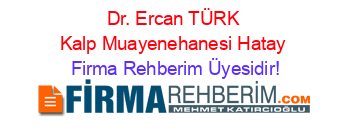 Dr.+Ercan+TÜRK+Kalp+Muayenehanesi+Hatay Firma+Rehberim+Üyesidir!
