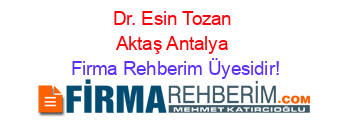 Dr.+Esin+Tozan+Aktaş+Antalya Firma+Rehberim+Üyesidir!