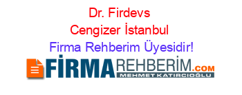 Dr.+Firdevs+Cengizer+İstanbul Firma+Rehberim+Üyesidir!