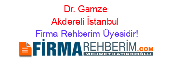 Dr.+Gamze+Akdereli+İstanbul Firma+Rehberim+Üyesidir!