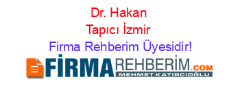 Dr.+Hakan+Tapıcı+İzmir Firma+Rehberim+Üyesidir!