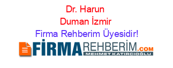 Dr.+Harun+Duman+İzmir Firma+Rehberim+Üyesidir!