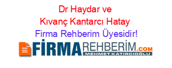 Dr+Haydar+ve+Kıvanç+Kantarcı+Hatay Firma+Rehberim+Üyesidir!