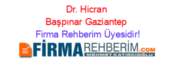 Dr.+Hicran+Başpınar+Gaziantep Firma+Rehberim+Üyesidir!