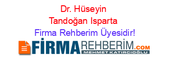 Dr.+Hüseyin+Tandoğan+Isparta Firma+Rehberim+Üyesidir!