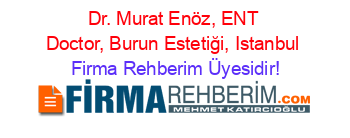 Dr.+Murat+Enöz,+ENT+Doctor,+Burun+Estetiği,+Istanbul Firma+Rehberim+Üyesidir!