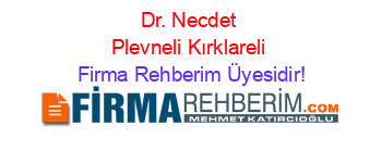 Dr.+Necdet+Plevneli+Kırklareli Firma+Rehberim+Üyesidir!