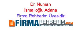 Dr.+Numan+İsmailoğlu+Adana Firma+Rehberim+Üyesidir!