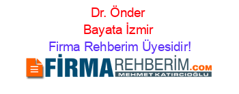 Dr.+Önder+Bayata+İzmir Firma+Rehberim+Üyesidir!