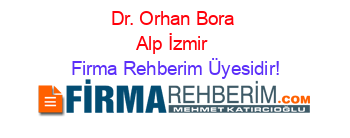 Dr.+Orhan+Bora+Alp+İzmir Firma+Rehberim+Üyesidir!