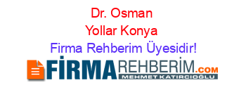 Dr.+Osman+Yollar+Konya Firma+Rehberim+Üyesidir!