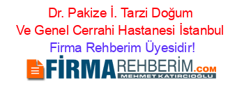 Dr.+Pakize+İ.+Tarzi+Doğum+Ve+Genel+Cerrahi+Hastanesi+İstanbul Firma+Rehberim+Üyesidir!