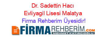 Dr.+Sadettin+Hacı+Evliyagil+Lisesi+Malatya Firma+Rehberim+Üyesidir!