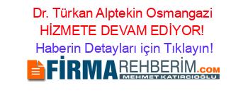 Dr.+Türkan+Alptekin+Osmangazi+HİZMETE+DEVAM+EDİYOR! Haberin+Detayları+için+Tıklayın!