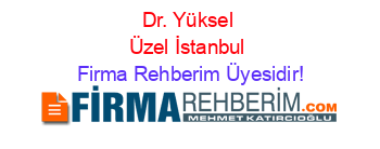 Dr.+Yüksel+Üzel+İstanbul Firma+Rehberim+Üyesidir!