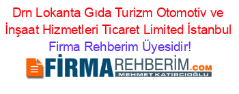 Drn+Lokanta+Gıda+Turizm+Otomotiv+ve+İnşaat+Hizmetleri+Ticaret+Limited+İstanbul Firma+Rehberim+Üyesidir!