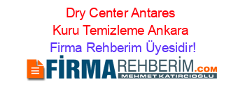 Dry+Center+Antares+Kuru+Temizleme+Ankara Firma+Rehberim+Üyesidir!