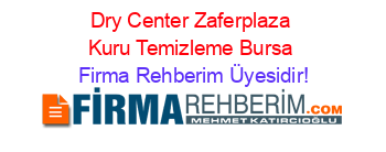 Dry+Center+Zaferplaza+Kuru+Temizleme+Bursa Firma+Rehberim+Üyesidir!