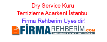 Dry+Service+Kuru+Temizleme+Acarkent+İstanbul Firma+Rehberim+Üyesidir!