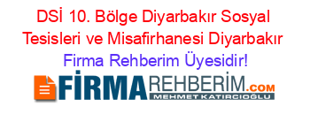DSİ+10.+Bölge+Diyarbakır+Sosyal+Tesisleri+ve+Misafirhanesi+Diyarbakır Firma+Rehberim+Üyesidir!