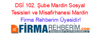 DSİ+102.+Şube+Mardin+Sosyal+Tesisleri+ve+Misafirhanesi+Mardin Firma+Rehberim+Üyesidir!