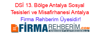 DSİ+13.+Bölge+Antalya+Sosyal+Tesisleri+ve+Misafirhanesi+Antalya Firma+Rehberim+Üyesidir!