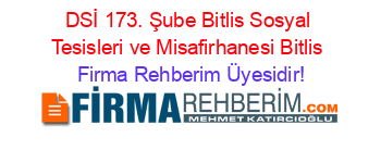 DSİ+173.+Şube+Bitlis+Sosyal+Tesisleri+ve+Misafirhanesi+Bitlis Firma+Rehberim+Üyesidir!