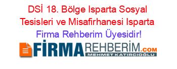 DSİ+18.+Bölge+Isparta+Sosyal+Tesisleri+ve+Misafirhanesi+Isparta Firma+Rehberim+Üyesidir!