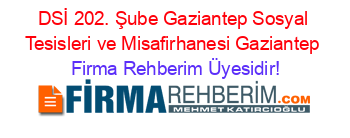 DSİ+202.+Şube+Gaziantep+Sosyal+Tesisleri+ve+Misafirhanesi+Gaziantep Firma+Rehberim+Üyesidir!