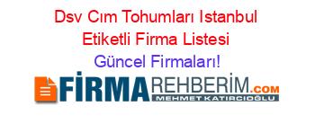 Dsv+Cım+Tohumları+Istanbul+Etiketli+Firma+Listesi Güncel+Firmaları!