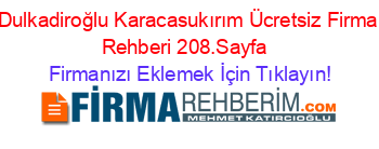 Dulkadiroğlu+Karacasukırım+Ücretsiz+Firma+Rehberi+208.Sayfa+ Firmanızı+Eklemek+İçin+Tıklayın!