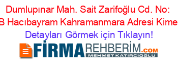 Dumlupınar+Mah.+Sait+Zarifoğlu+Cd.+No:+88/B+Hacıbayram+Kahramanmara+Adresi+Kime+Ait Detayları+Görmek+için+Tıklayın!