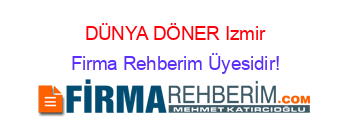 DÜNYA+DÖNER+Izmir Firma+Rehberim+Üyesidir!