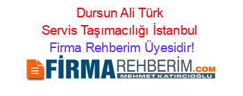 Dursun+Ali+Türk+Servis+Taşımacılığı+İstanbul Firma+Rehberim+Üyesidir!