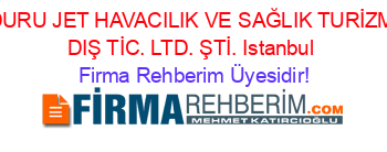 DURU+JET+HAVACILIK+VE+SAĞLIK+TURİZM+DIŞ+TİC.+LTD.+ŞTİ.+Istanbul Firma+Rehberim+Üyesidir!