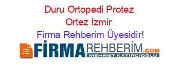 Duru+Ortopedi+Protez+Ortez+Izmir Firma+Rehberim+Üyesidir!