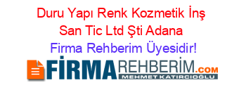 Duru+Yapı+Renk+Kozmetik+İnş+San+Tic+Ltd+Şti+Adana Firma+Rehberim+Üyesidir!
