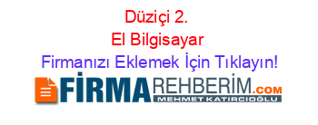 Düziçi+2.+El+Bilgisayar Firmanızı+Eklemek+İçin+Tıklayın!