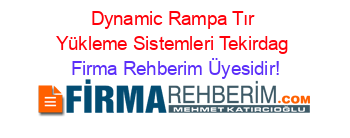 Dynamic+Rampa+Tır+Yükleme+Sistemleri+Tekirdag Firma+Rehberim+Üyesidir!