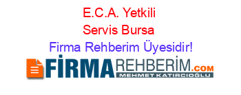 E.C.A.+Yetkili+Servis+Bursa Firma+Rehberim+Üyesidir!