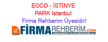 ECCO+-+İSTİNYE+PARK+Istanbul Firma+Rehberim+Üyesidir!