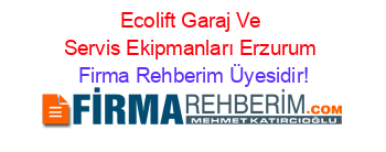 Ecolift+Garaj+Ve+Servis+Ekipmanları+Erzurum Firma+Rehberim+Üyesidir!