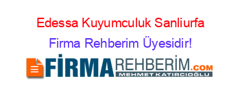 Edessa+Kuyumculuk+Sanliurfa Firma+Rehberim+Üyesidir!