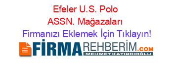 Efeler+U.S.+Polo+ASSN.+Mağazaları Firmanızı+Eklemek+İçin+Tıklayın!