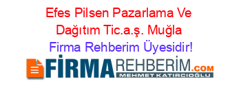 Efes+Pilsen+Pazarlama+Ve+Dağıtım+Tic.a.ş.+Muğla Firma+Rehberim+Üyesidir!