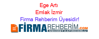 Ege+Artı+Emlak+İzmir Firma+Rehberim+Üyesidir!
