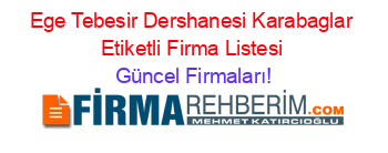 Ege+Tebesir+Dershanesi+Karabaglar+Etiketli+Firma+Listesi Güncel+Firmaları!