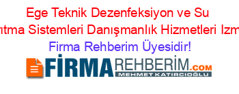 Ege+Teknik+Dezenfeksiyon+ve+Su+Arıtma+Sistemleri+Danışmanlık+Hizmetleri+Izmir Firma+Rehberim+Üyesidir!